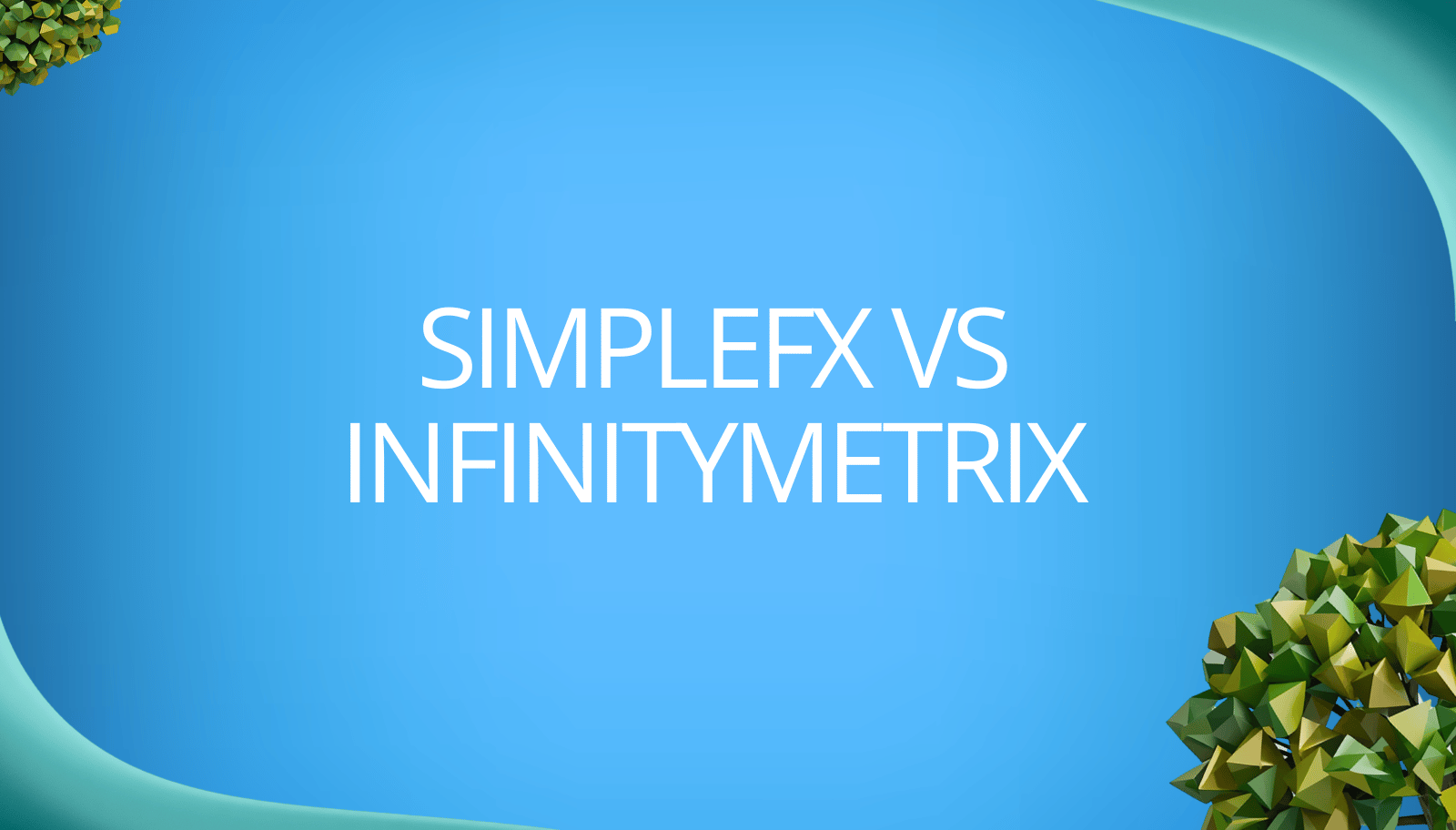 SimpleFX vs InfinityMetrix: Regulated Trading Platform vs “Metaverse Investment Platform”